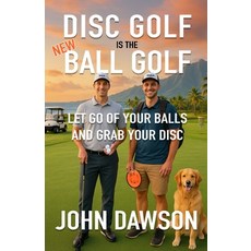 (영문도서)Disc Golf is the New Ball Golf: Let Go of Your Balls and Grab Your Disc Paperback, Independently Published, English, 9798279244744