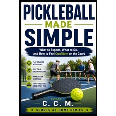 (영문도서)Pickleball Made Simple: What to Expect What to Do and How to Feel Confident on... Paperback, Independently Published, English, 9798196635854