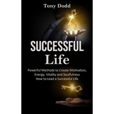 (영문도서) Successful Life: Powerful Methods to Create Motivation Energy Vitality and Soulfulness How ... Paperback, Adam Gilbin, English, 9788794477604