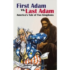 First Adam vs. Last Adam: America's Tale of Two Kingdoms Paperback, ELM Hill