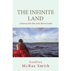 (영문도서) The Infinite Land: A Journey into the Arctic Barren Lands Paperback, Gatekeeper Press, English, 9781662951145