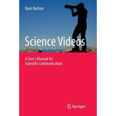 (영문도서) Science Videos: A User's Manual for Scientific Communication Paperback, Springer, English, 9783030098926