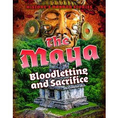 The Maya: Bloodletting and Sacrifice Library Binding, Cavendish Square Publishing, English, 9781502648365