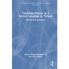 (영문도서)Teaching Chinese as a Second Language in Taiwan: Fusion and Inclusion Hardcover, Routledge, English, 9781032295411