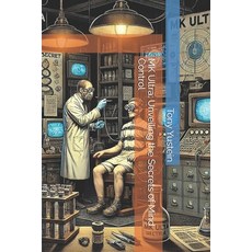 (영문도서) MK Ultra: Unveiling the Secrets of Mind Control Paperback, Independently Published, English, 9798334483507