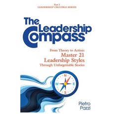 (영문도서)The Leadership Compass: From Theory to Action: Master 21 Leadership Styles Throu... Paperback, Independently Published, English, 9798265861795