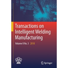 Transactions on Intelligent Welding Manufacturing: Volume II No. 3 2018 Paperback, Springer, English, 9789811374203
