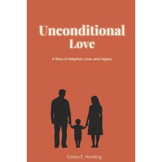 (英文圖書)Unconditional Love: An Adoption Story Love Loss and Legacy 平裝版, Independently Published, 英文, 平裝本