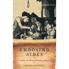 (영문도서) Choosing Sides: Loyalists in Revolutionary America Hardcover, Rlpg/Galleys, English, 9781442205710