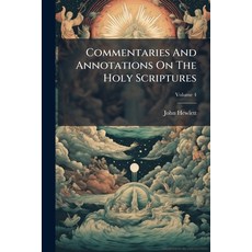 (英文書籍)Commentaries And Annotations On The Holy Scriptures; Volume 4 平裝版, Nabu Press, 英文