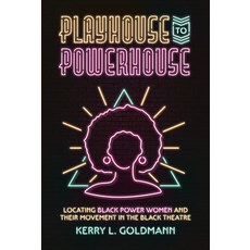 (영문도서)Playhouse to Powerhouse: Locating Black Power Women and Their Movement in the Bl... Hardcover, University of Arkansas Press, English, 9781682262771