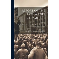 (영문도서) Report Of The Fair Wages Committee: With Appendices [and Minutes Of Evidence]; Volume 2 Hardcover, Legare Street Press, English, 9781020605963