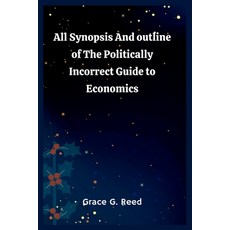(영문도서) All Synopsis And outline of The Politically Incorrect Guide to Economics. Paperback, Independently Published, English, 9798849651934