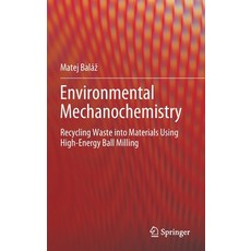 (영문도서) Environmental Mechanochemistry: Recycling Waste Into Materials Using High-Energy Ball Milling Hardcover, Springer, English, 9783030752231