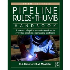 (영문도서) Pipeline Rules of Thumb Handbook: A Manual of Quick Accurate Solutions to Everyday Pipeline ... Paperback, Gulf Professional Publishing, English, 9780128227886