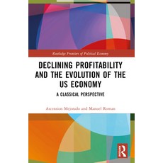 (영문도서) Declining Profitability and the Evolution of the Us Economy: A Classical Perspe... Paperback, Routledge, English, 9781032538174