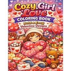 Cozy Girl Love Coloring Book: Bold & Easy Valentine Designs: Cute Simple Valentine-Themed Pages fo