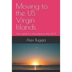 (영문도서) Moving to the US Virgin Islands: Your guide to relocating to the USVI Paperback, Independently Published, English, 9798308536819