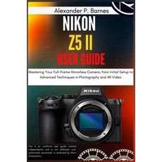 (英文圖書)Nikon Z5 II User Guide: Mastering Your Full-Frame Mirrorless Camera from Initia... 平裝版, Independently Published, 英文
