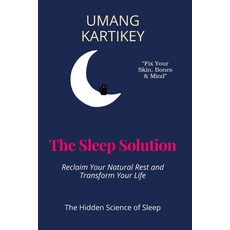 (영문도서)The Sleep Solution: Reclaim Your Natural Rest and Transform Your Life Paperback, Independently Published, English, 9798263837945