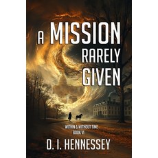 (영문도서) A Mission Rarely Given: Within & Without Time Book VI Paperback, Arkharbor Press, English, 9798992457704