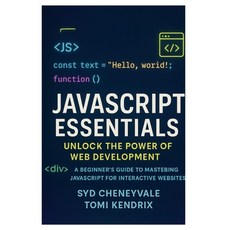 (英文圖書)JavaScript Essentials: UNLOCK THE POWER OF WEB DEVELOPMENT: A Beginner's Guide t... 平裝版, Independently Published, 英文