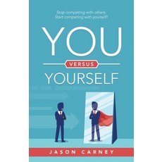 (영문도서) You Versus Yourself: Stop Competing with Others. Start Competing with Yourself! Paperback, Archway Publishing