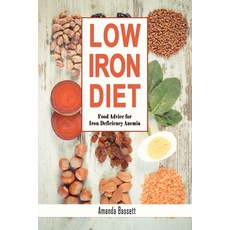 (영문도서) Low Iron Diet: Food Advice for Iron Deficiency Anemia Paperback, Independently Published, English, 9781520944470
