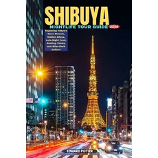 (영문도서)Shibuya Nightlife Tour Guide 2026: Exploring Tokyo's Neon Streets Hidden Alleys... Paperback, Independently Published, English, 9798197930583