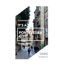 Pontevedra City Guide: An easy guide for a visit to Pontevedra city and its surrounding area. Paperback, Independently Published