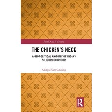 (外文書)The Chicken's Neck: A Geopolitical Anatomy of India's Siliguri Corridor Hardcover, Routledge, English