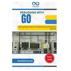 (영문도서)Debugging with Go: Step-by-Step Guide to Troubleshooting Production Systems Paperback, Independently Published, English, 9798287365189