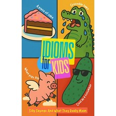 (英文圖書)Idioms For Kids: Silly Sayings And What They Really Mean 平裝版, Independently Published, 英文