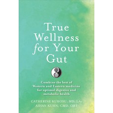 True Wellness for Your Gut: Combine the Best of Western and Eastern Medicine for Optimal Digestive a... Paperback, YMAA Publication Center