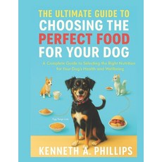 (英文圖書)The Ultimate Guide to Choosing the Perfect Food for Your Dog: A Complete Guide t... 平裝版, Independently Published, 英文