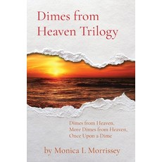 (영문도서) Dimes from Heaven Trilogy: Dimes from Heaven More Dimes from Heaven Once Upon a Dime Paperback, Monica L. Morrissey LLC, English, 9798988589006