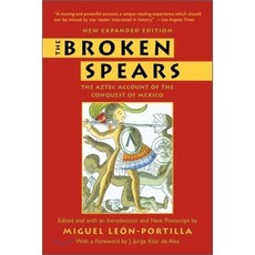The Broken Spears 2007 Revised Edition: The Aztec Account of the Conquest of Mexico : T..., Beacon Press