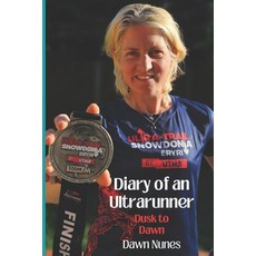 (영문도서)Diary of an Ultrarunner Dusk to Dawn Paperback, Dawn Nunes, English, 9781068562532