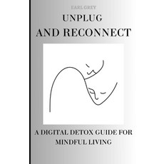 (영문도서) Unplug And Reconnect: a Digital Detox Guide For Mindful Living Paperback, Independently Published, English, 9798327596238