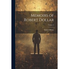 (영문도서) Memoirs of Robert Dollar; Volume 2 Paperback, Legare Street Press, English, 9781021472946
