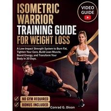(영문도서)Isometric Warrior Training Guide for Weight Loss: A Low-Impact Strength System t... Paperback, Independently Published, English, 9798199602846 Independently Published, English, 9798199602846