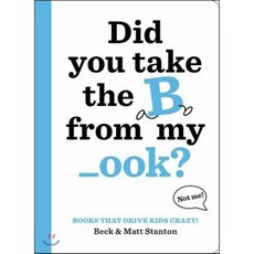 Books That Drive Kids Crazy!: Did You Take the B from My _Ook?, Little, Brown Books for You...