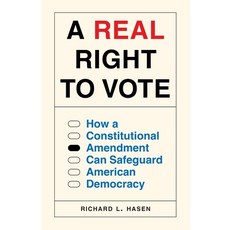 (영문도서)A Real Right to Vote: How a Constitutional Amendment Can Safeguard American Demo... Paperback, Princeton University Press, English, 9780691257730