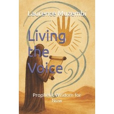 (영문도서)Living the Voice: Prophetic Wisdom for Now Paperback, Independently Published, English, 9798293323012