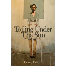 (영문도서)Toiling Under the Sun Paperback, Portobello Road Publishing, English, 9798218816230