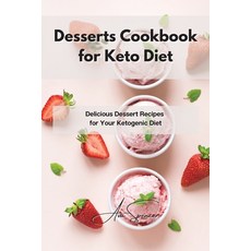 Desserts Cookbook for Keto Diet: Delicious Dessert Recipes for Your Ketogenic Diet Paperback, Ava Spencer, English, 9781801859691