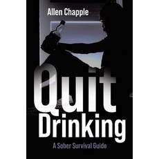 Quit Drinking: A Sober Survival Guide Paperback, Independently Published