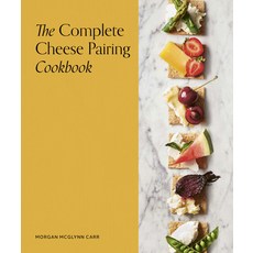 (영문도서) The Complete Cheese Pairing Cookbook Hardcover, White Lion Publishing, English, 9780711290945