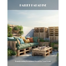 (外文書)Pallet Paradise: Transforming Reclaimed Wood For Your Home Paperback, Independently Published, English