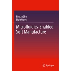 (영문도서) Microfluidics-Enabled Soft Manufacture Paperback, Springer, English, 9783030964641